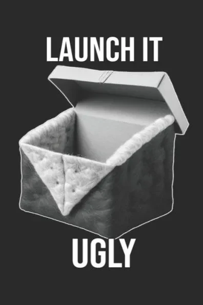 Launch It Ugly