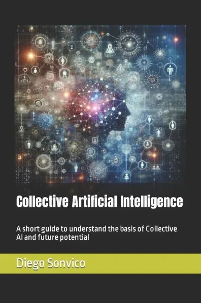 Collective Artificial Intelligence: A short guide to understand the basis of Collective AI and future potential
