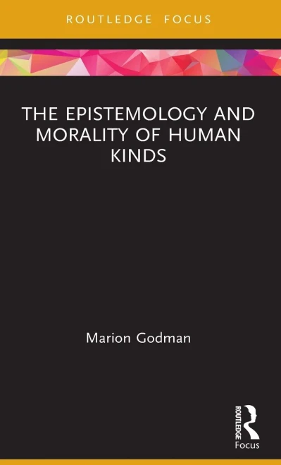 The Epistemology and Morality of Human Kinds (Routledge Focus on Philosophy)