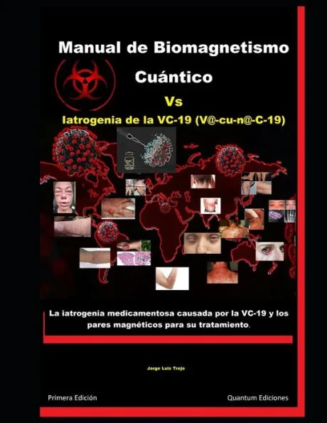 Manual de Biomagnetismo CuÃ¡ntico Vs Iatrogenia de la VC-19 (V@c-u-n@-C-19): La iatrogenia medicamentosa causada por la VC-19 y los pares magnÃ©ticos pa