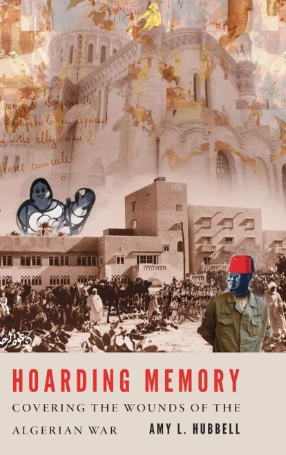 Hoarding Memory: Covering the Wounds of the Algerian War
