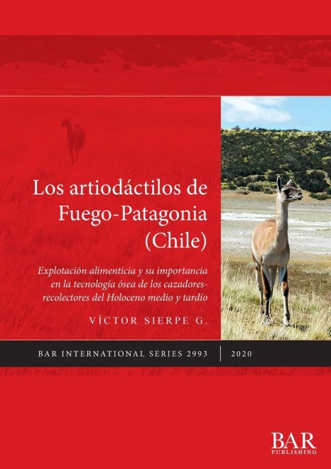 Los artiodáctilos de Fuego-Patagonia (Chile): Explotación alimenticia y su importancia en la tecnología ósea de los cazadores-recolectores del ... tardío (BAR International) (Spanish Edition)