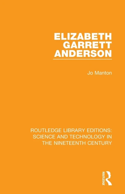 Elizabeth Garrett Anderson (Routledge Library Editions: Science and Technology in the Nineteenth Century)