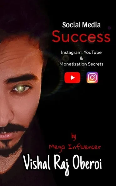 Social Media Success: Instagram, YouTube, and Monetization Secrets by Vishal Raj Oberoi