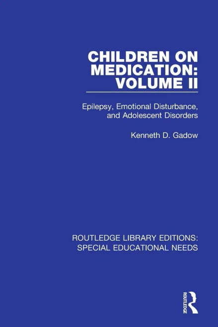 Children on Medication Volume II: Epilepsy, Emotional Disturbance, and Adolescent Disorders (Routledge Library Editions: Special Educational Needs)