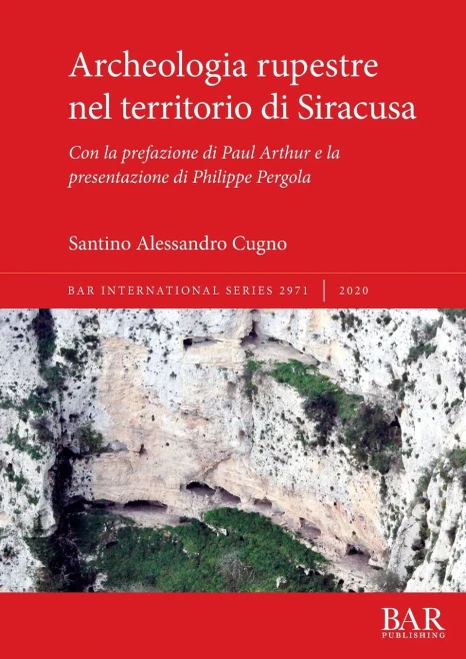 Archeologia rupestre nel territorio di Siracusa: Con la prefazione di Paul Arthur e la presentazione di Philippe Pergola (2971) (BAR International) (Italian Edition)