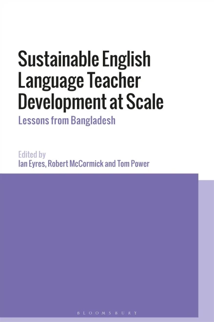 Sustainable English Language Teacher Development at Scale: Lessons from Bangladesh