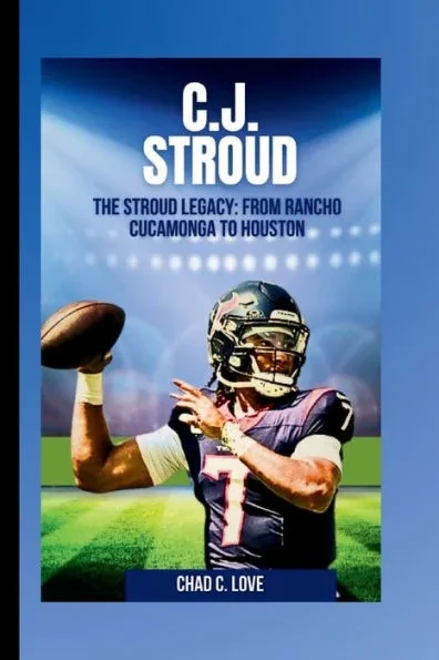 C.J. Stroud: The Stroud Legacy: From Rancho Cucamonga To Houston