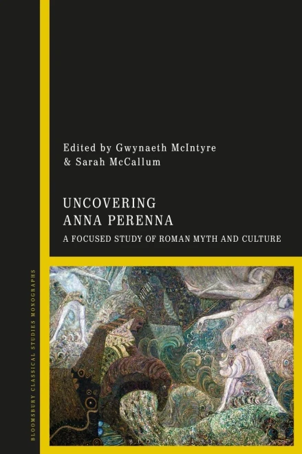 Uncovering Anna Perenna: A Focused Study of Roman Myth and Culture (Criminal Practice Series)