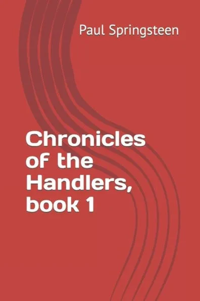 Chronicles of the Handlers, book 1