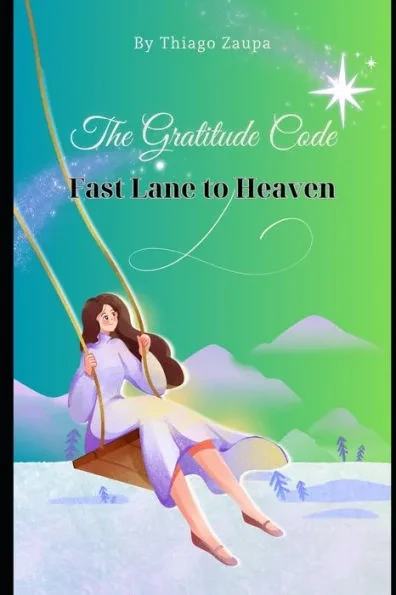 ""Gratitude Book: The Fast Lane to Heaven"" THE GRATITUDE CODE