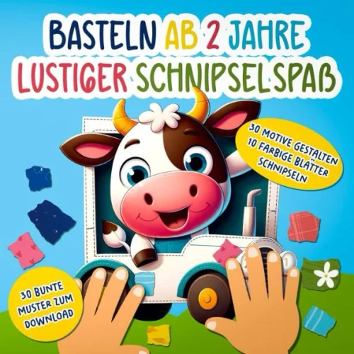 Basteln ab 2 Jahre: Bastelbuch Lustiger SchnipselspaÃŸ zum Basteln, ReiÃŸen, Kleben oder Malen fÃ¼r Kinder ab 2 Jahre. BeschÃ¤ftigung ohne Sch