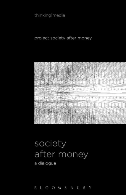 Society After Money: A Dialogue (Thinking Media)