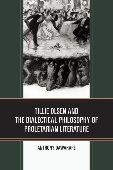 Tillie Olsen and the Dialectical Philosophy of Proletarian Literature (Innovation and Activism in American Women's Writing)
