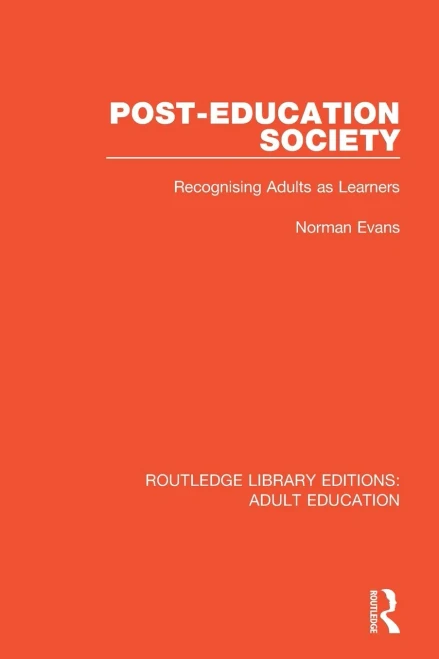 Post-Education Society: Recognising Adults as Learners (Routledge Library Editions: Adult Education)