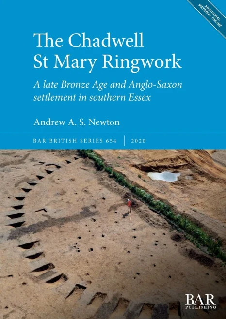 The Chadwell St Mary Ringwork: A late Bronze Age and Anglo-Saxon settlement in southern Essex (654) (BAR British)