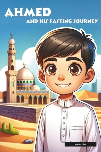 Ahmed and his fasting journey: A Fasting Adventure
