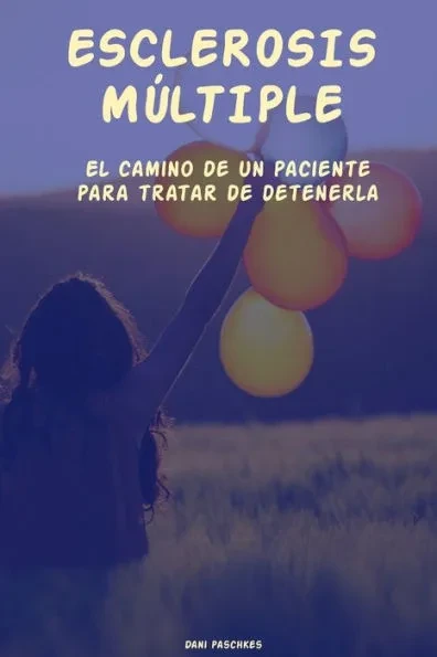 Esclerosis MÃºltiple: El camino de un paciente para tratar de detenerla