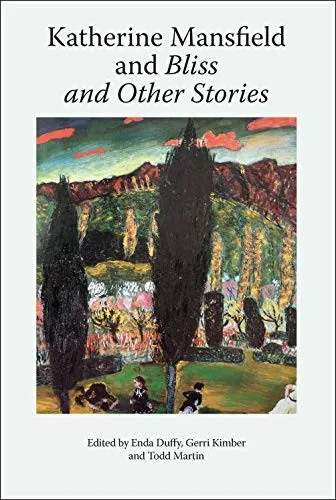 Katherine Mansfield and Bliss and Other Stories (Katherine Mansfield Studies)