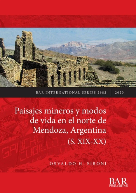 Paisajes mineros y modos de vida en el norte de Mendoza, Argentina (S. XIX-XX) (2982) (BAR International) (Spanish Edition)