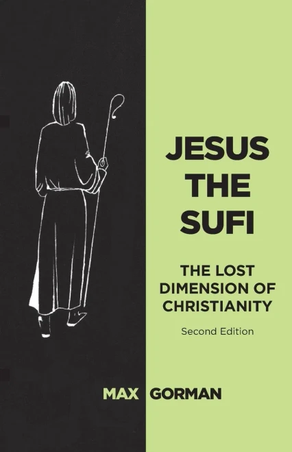 Jesus the Sufi: The Lost Dimension of Christianity (Second Edition)