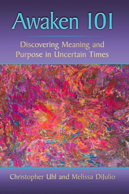 Awaken 101: Discovering Meaning and Purpose in Uncertain Times