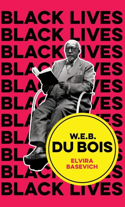 W.E.B. Du Bois: The Lost and the Found (Black Lives)