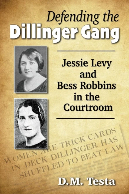 Defending the Dillinger Gang: Jessie Levy and Bess Robbins in the Courtroom