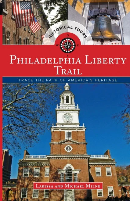 Philadelphia Liberty Trail: Trace the Path of America's Heritage, 1st Edition
