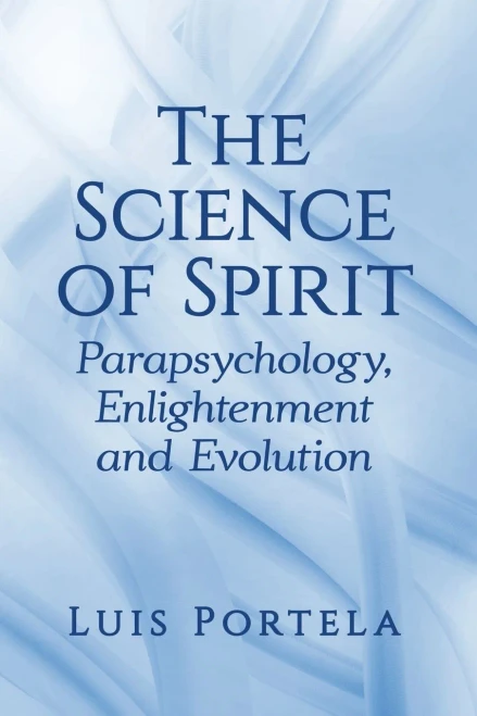 The Science of Spirit: Parapsychology, Enlightenment and Evolution