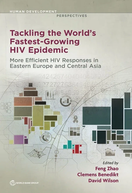 Tackling the World's Fastest Growing HIV Epidemic: More Efficient HIV Responses in Eastern Europe and Central Asia (Human Development Perspectives)