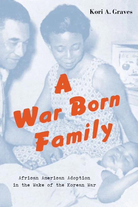 A War Born Family: African American Adoption in the Wake of the Korean War