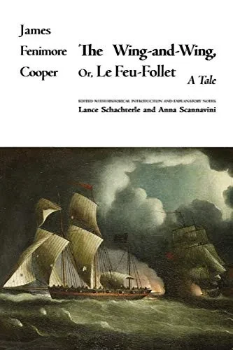 Wing-and-Wing, Or Le Feu-Follet, The: A Tale (The Writings of James Fenimore Cooper)