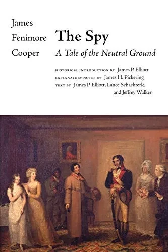 Spy, The: A Tale of the Neutral Ground (The Writings of James Fenimore Cooper)