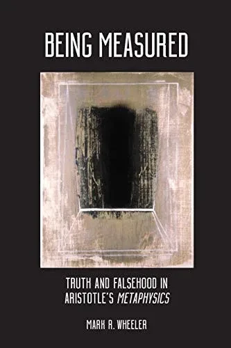 Being Measured: Truth and Falsehood in Aristotle's Metaphysics (SUNY series in Ancient Greek Philosophy)