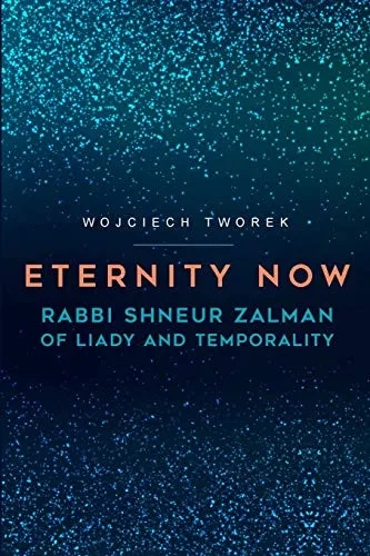 Eternity Now: Rabbi Shneur Zalman of Liady and Temporality