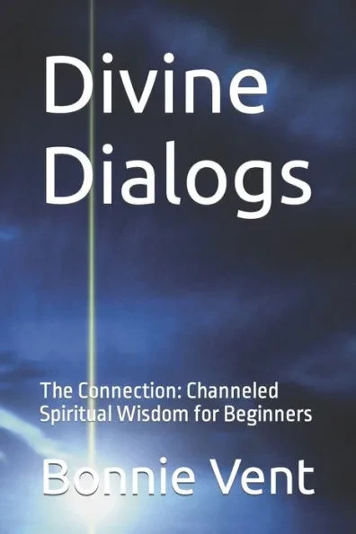 Divine Dialogs: The Connection: Channeled Spiritual Wisdom for Beginners