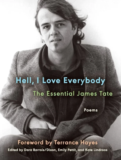Hell, I Love Everybody: The Essential James Tate: Poems
