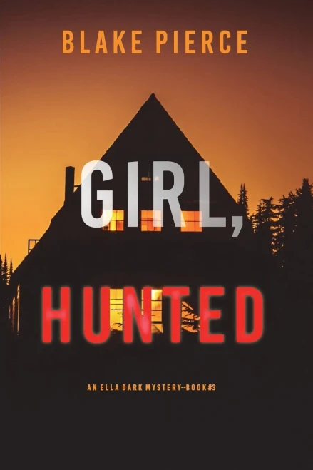 Girl, Hunted (An Ella Dark FBI Suspense ThrillerBook 3)