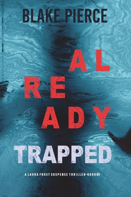Already Trapped (A Laura Frost FBI Suspense ThrillerBook 3)