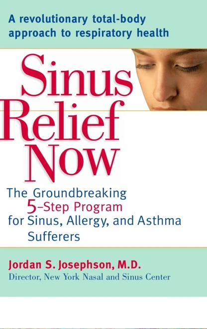 Sinus Relief Now: The Ground-Breaking 5-Step Program for Sinus, Allergy, and Asthmasufferers