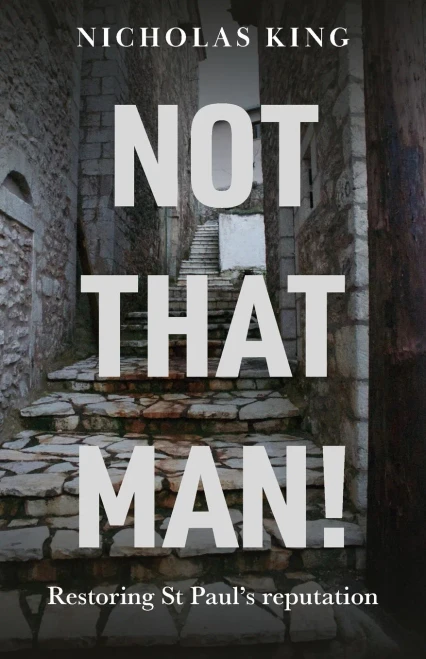 Not That Man!: Restoring St Paul's Reputation