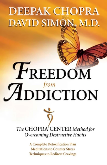 Freedom from Addiction: The Chopra Center Method for Overcoming Destructive Habits