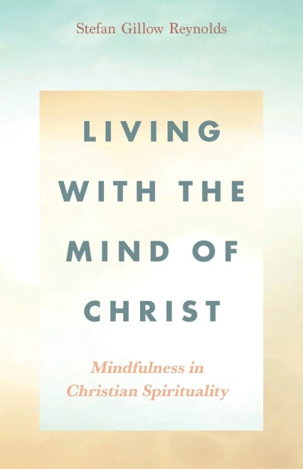 Living With the Mind of Christ: Mindfulness in Christian Spirituality