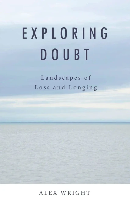 Exploring Doubt: Landscapes of Loss and Longing