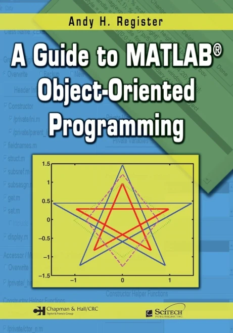 A Guide to Matlab(r) Object-Oriented Programming [With CDROM]