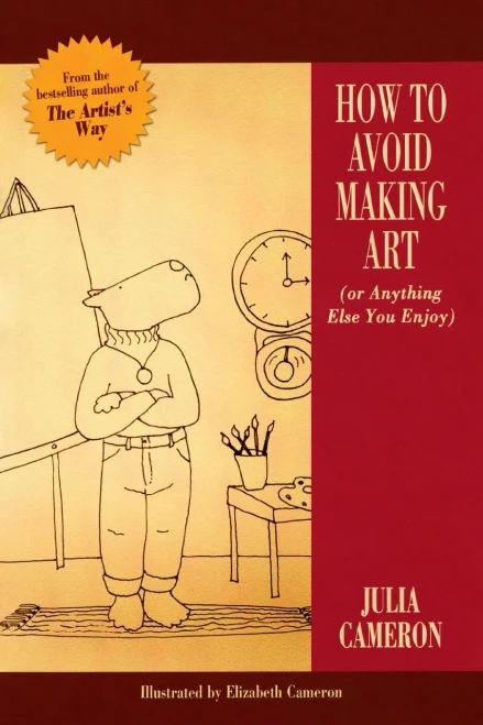 How to Avoid Making Art (or Anything Else You Enjoy)