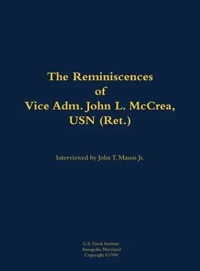The Reminiscences of Vice Adm. John L. McCrea, USN (Ret.): 1891-1990