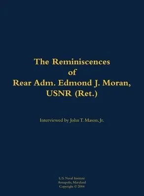 The Reminiscences of Rear Adm. Edmond J. Moran, Usnr (Ret.): 1896-1993