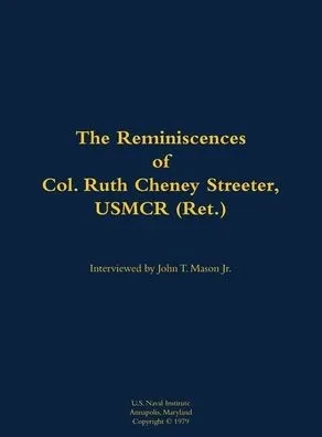 The Reminiscences of Col. Ruth Cheney Streeter, Usmcr (Ret.): 1895-1990